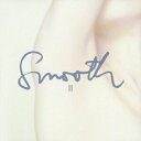 【中古】SMOOTH II/CD/MHCL-197