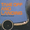 【中古】TAKE OFF AND LANDING/CD/KSC2-205
