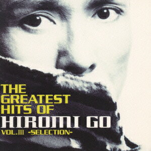 GREATEST　HITS　OF　HIROMI　GO　VOL．3〜SELECTION〜/CD/SRCL-3712