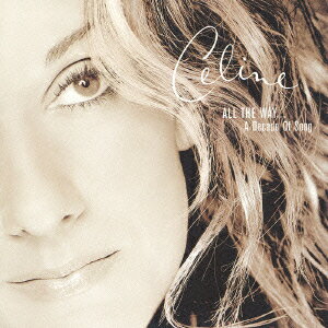 CD ALL THE WAY... A Decade Of Songs ザ・ベリー・ベスト/CELINE DION