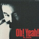 【中古】Oh！Yeah！ / K．ODA 小田和正