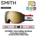 SMITH スミス ゴーグル (EARLY)I/O MAG / SUN VALLEY ARCHIVE / CP SUN BLACK GOLD MIRROR 24-25 モデル