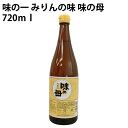 味の一 みりんの味 味の母 国内産米使用 720ml 1本 父の日