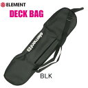 スケボー ケース エレメント ELEMENT DECK BAG BLK デッキバッグ sk8 バッグ スケボー