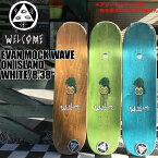 スケート デッキ WELCOME ウェルカム EVAN MOCK WAVE ON ISLAND WHITE 8.38 SK8 あす楽