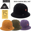 キャップ 帽子 ハット 22-23 POLER ポーラー DUCK CANVAS BELL HAT ダックキャンバスベルハット トレンド ハット ダックキャンバス