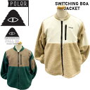 アウター ファッション トレンド 22-23 POLER ポーラー SWITCHING BOA JACKET スイッチングボアジャケット フリース ボア ファッション