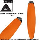 T[t{[h jbgP[X |[[ POLER FISHING NET SURF BOARD KNIT CASE 9f2 LONG ORANGE O{[hp