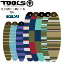 ニットケース TOOLS ツールス TLS KNIT CASE 7’6 FUN