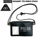 |[[ 24SS POLER HIGH&DRY TPU MOBILE POUCH BLACK oC|[` [֔z