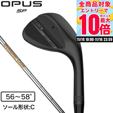 【11/14 10時～ 全商品最大P10倍 要エントリー】キャロウェイ（CALLAWAY）（メンズ）オーパス OPUS SP ブラック ウェッジ グラインドC Dynamic Goldk 2025