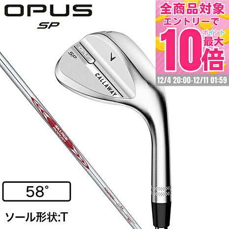 【12/4 20時～ 全商品最大P10倍 要エントリー】キャロウェイ（CALLAWAY）（メンズ）オーパス OPUS SP ウェッジ(5806T ロフト58度)N.S.PRO MODUS3 Tour 105 2025