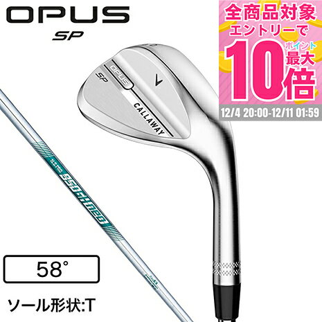 【12/4 20時～ 全商品最大P10倍 要エントリー】キャロウェイ（CALLAWAY）（メンズ）オーパス OPUS SP ウェッジ(5806T ロフト58度)N.S.PRO 950GH neo 2025
