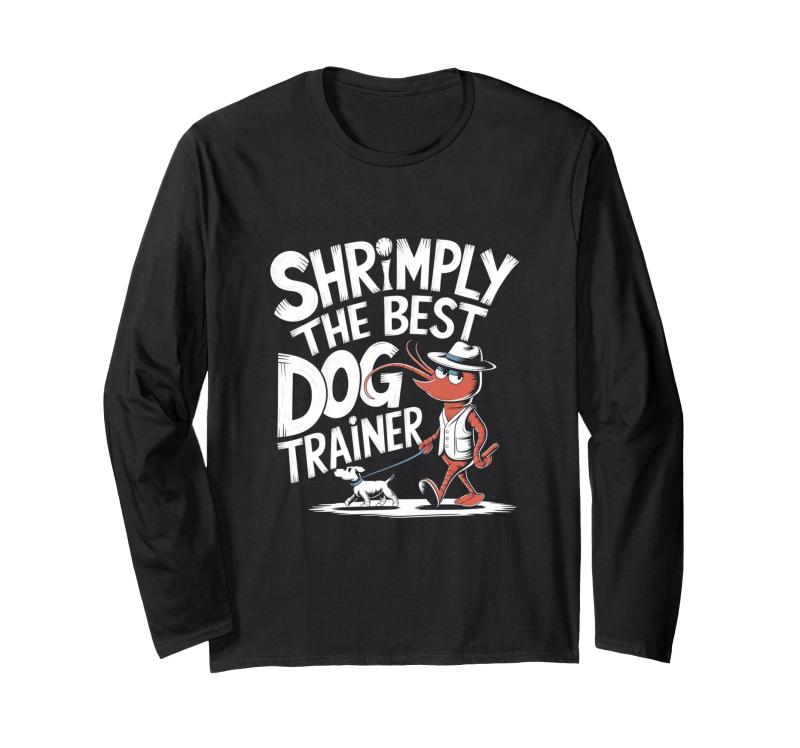 シュリンプリ The Best Dog Trainer - 面白い犬のトレーナーしゃれ 長袖Tシャツ