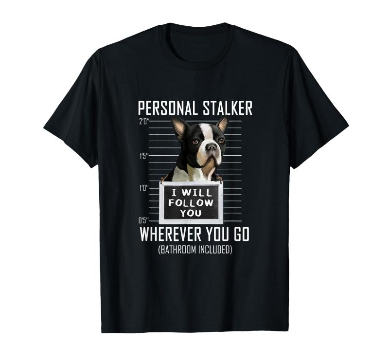 Rakuten - パーソナルストーカー犬ボストンテリア私はあなたに従います Boston Terrier Tシャツ
