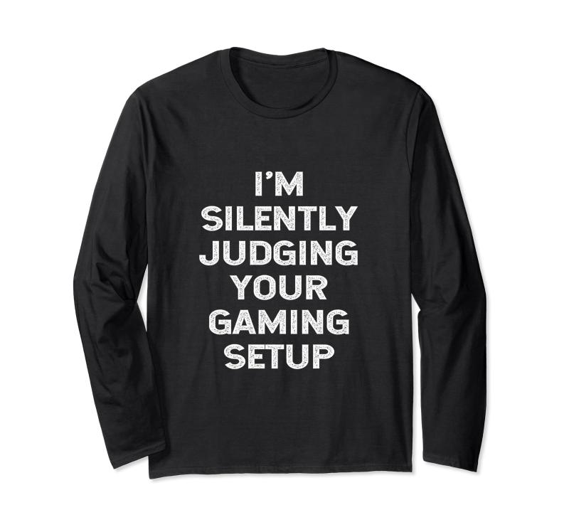 I'm Silently Judging Your Gaming Setup 面白いビデオゲーマー 長袖Tシャツ