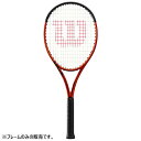 ウイルソン メンズ レディース バーン BURN 100S V5.0 硬式ラケット テニス ラケット フレームのみ 送料無料 Wilson WR108911U1...