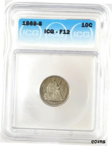  アンティークコイン コイン 金貨 銀貨  1869-S Seated Liberty Dime Silver 10C Circulated Fine ICG F12