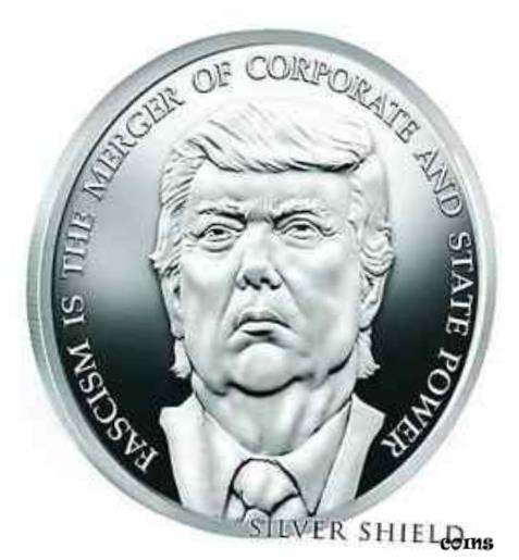  アンティークコイン コイン 金貨 銀貨  1 oz .999 fine TRUMP FASCISM silver shield BU COA