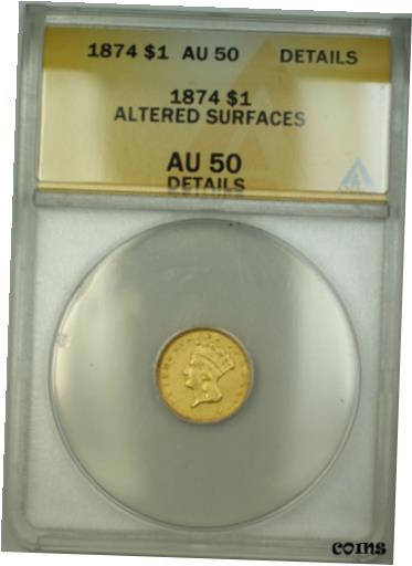  アンティークコイン コイン 金貨 銀貨  1874 $1 One Dollar Gold Coin ANACS AU-50 Details Altered Surfaces