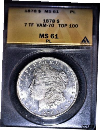 ڶ/ʼݾڽա ƥ    [̵] 1878 Morgan Silver Dollar, ANACS MS61 PL, 7 TF VAM-70,Top 100, Rare &Issue Free