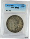 1878 7TF Rev. of '78 モルガン ダラー シルバー S$1 流通エクストラ ファイン ICG XF401878 7TF Rev. of '78 Morgan Dollar Silver S$1 Circulated Extra Fine ICG XF40(3)