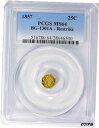 yɔi/iۏ؏tz AeB[NRC RC   [] 1857 BG-1301A Restrike California Gold 25c PCGS MS64