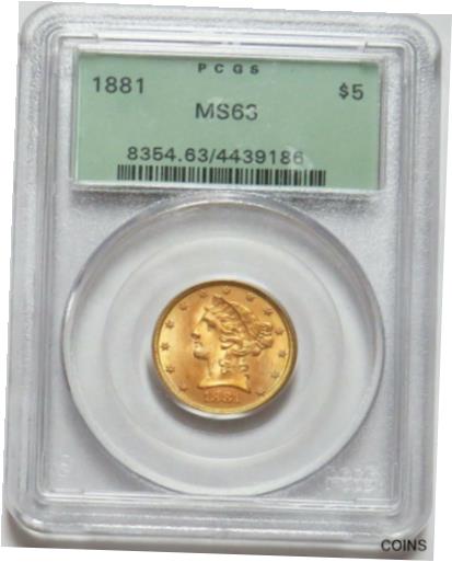 yɔi/iۏ؏tz AeB[NRC RC   [] 1881 GOLD US $5 LIBERTY HEAD HALF EAGLE COIN GREEN LABEL PCGS MINT STATE 63