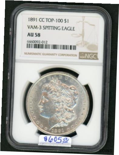  アンティークコイン コイン 金貨 銀貨  1891-CC VAM-3 SPITTING EAGLE TOP 100 MORGAN SILVER DOLLAR NGC AU 58 AK 10/6