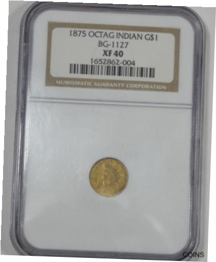 【極美品/品質保証書付】 アンティークコイン コイン 金貨 銀貨 [送料無料] 1875 CALIFORNIA GOLD Indian Head Octagonal Dollar CERTIFIED NGC XF 40 BG-1127