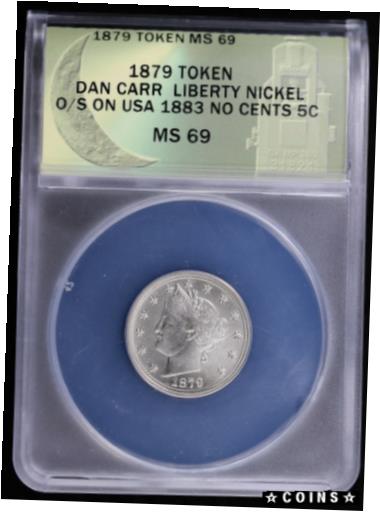 【極美品/品質保証書付】 アンティークコイン コイン 金貨 銀貨 送料無料 1879 Dan Carr Token Liberty Nickel Overstrike on USA 1883 5c ANACS MS69 No Cents