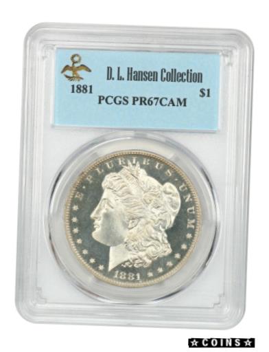 ץʡɥ꥽㤨֡ڶ/ʼݾڽա ƥ  1881 $1 PCGS PR 67 CAM ex: D.L. Hansen - Gorgeous Cameo - Morgan Silver Dollar [̵] #sot-wr-4077-98פβǤʤ6,868,400ߤˤʤޤ