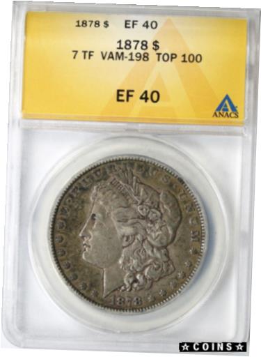 【極美品/品質保証書付】 アンティークコイン コイン 金貨 銀貨 [送料無料] 1878 7TF VAM-198 TOP-100 Morgan Silver Dollar $1 ANACS EF40