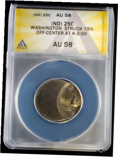 ڶ/ʼݾڽա ƥ    [̵] No Date (ND) Washington Quarter ANACS AU58 Struck 75% off-center Error Coin