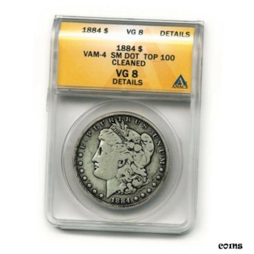 ڶ/ʼݾڽա ƥ    [̵] 1884 U.S. Morgan Dollar ANACS VG 8 Details Cleaned VAM-4 Small Dot Top 100