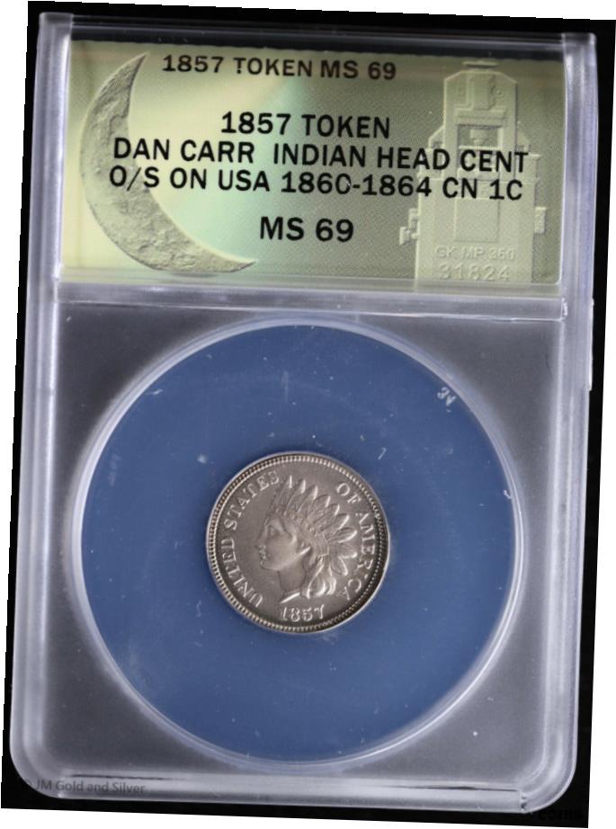  アンティークコイン コイン 金貨 銀貨  1857年 Token Dan Carr Indian Head Cent O/S アメリカ製 1860年 - 1864年 セント ANACS MS 69- show original title