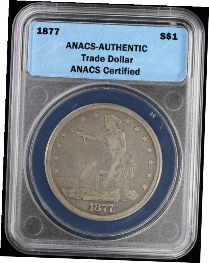  アンティークコイン コイン 金貨 銀貨  1877年 U.S. Silver Trade Dollar $1 ANACS本物- show original title