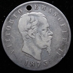1873年 M イタリア 5リラ銀貨 ヴィットーリオ・エマヌエーレ2世 .900 良質 KM #8 穴あり