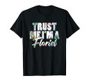 フローラルフラワーショップブーケアレンジメントトラストミーアイム・ア・フローリストTシャツ