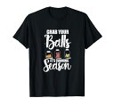 あなたのボールをつかむそれは缶詰の季節の食糧忍耐力の服ですTシャツ