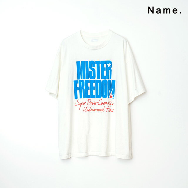 Name. ネーム LOOSE FIT TEE "MISTER FREEDOM" ルーズ フィット T マスターフリーダム 半袖 ルーズフィ..
