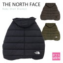 ノースフェイス ベビー シェル ブランケット THE NORTH FACE Baby Shell Blanket 23年モデル 赤ちゃん 防寒 防水 抱っこひも ベビーカー 出産祝い シェル ブランケット 保温 撥水 ダウン 中綿 新品 ノースフェイス シェル ブランケット 新作 ブランド