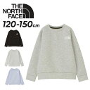 送料無料 ノースフェイス キッズ トレーナー スウェットシャツ THE NORTH FACE 120cm 130cm 140cm 150cm 長袖 厚手 保温性...