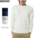 クーポンで最大15 OFF★HOUSTON ヒューストン 20972 HEAVY THERMAL ヘンリーネックTシャツ/ ミリタリー ロンT 春【T】