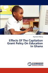 [送料無料] ガーナの教育における人頭分担金政策の効果 ペーパーバック [楽天海外通販] | Effects of the Capitation Grant Policy on Education in Ghana Paperback