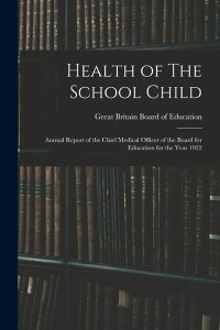 [RDY] [送料無料] 学童の健康：1922年度教育委員会主任医務官による年次報告書 ペーパーバック [楽天海外通販] | Health of The School Child : Annual Report of the Chief Medical Officer of the Board for Education for th