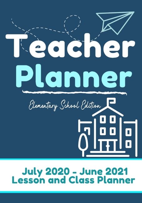 RDY 送料無料 オーガナイズド ティーチャーTeacher Planner - Elementary Primary School Teachers : Lesson Planner Diary for Teachers 2020 - 2021 July to June Lesson Planning for Educators7 x 10 inch Series 1 ペーパー