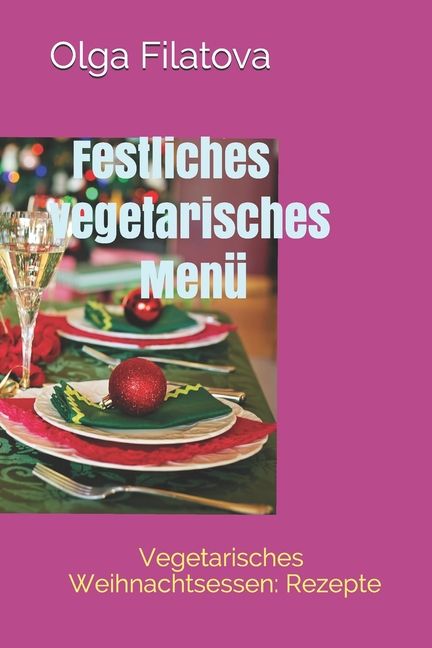 [RDY] [送料無料] お祝いのベジタリアンメニュー : ベジタリアンクリスマスディナー レシピ ペーパーバック [楽天海外通販] | Festliches vegetarisches Men? : Vegetarisches Weihnachtsessen: Rezepte Paperback(3)