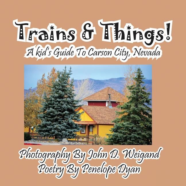 Walmart ŷԾŹ㤨[̵] ż֤ʪͥХԤؤλҶΤΥɥ֥å ڡѡХå [ŷ] | Trains & Things! a Kid's Guide to Carson City, Nevada PaperbackפβǤʤ6,104ߤˤʤޤ