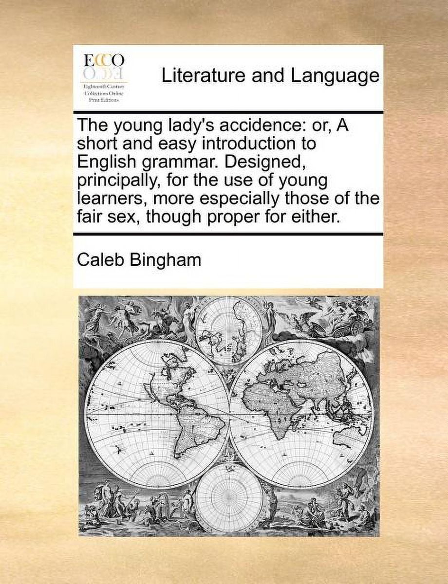 [̵] The Young Lady's Accidence : Or, a Short and Easy Introduction ...